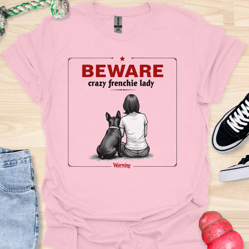 Beware crazy frenchie lady - V3 - Sit Cute Love T-Shirt